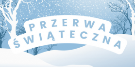 PRZERWA ŚWIĄTECZNA